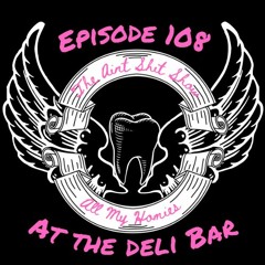 A.S.S. 108: All My Homies At The Deli Bar