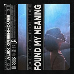 Alex Greenhouse - Found My Meaning [OUT NOW]