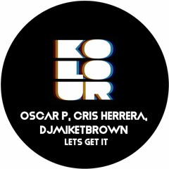 Oscar P, Cris Herrera, DJMIKETBROWN - Lets Get It (Norty Cotto Classic Mix)