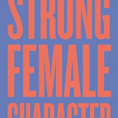 [ACCESS] EBOOK 💗 Strong Female Character by  Hanna Flint [PDF EBOOK EPUB KINDLE]