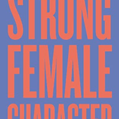 [ACCESS] EBOOK 💗 Strong Female Character by  Hanna Flint [PDF EBOOK EPUB KINDLE]