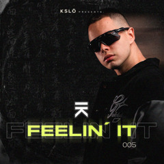 FEELIN' IT 005