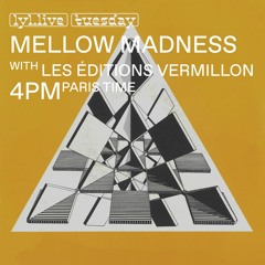 LYL RADIO - Mellow Madness w/ Clémentine & Les Éditions Vermillon 30.01.24