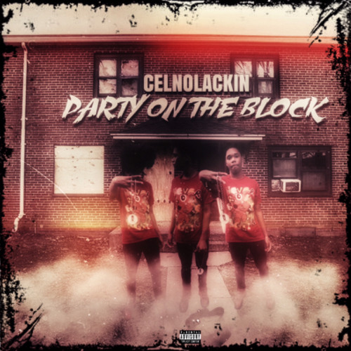 CelNoLackin - Party on the block