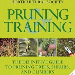 GET [EBOOK EPUB KINDLE PDF] American Horticultural Society Pruning and Training by  C