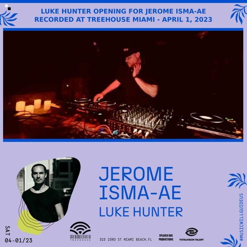 Luke Hunter open for Jerome Isma-Ae @Treehouse Miami 4/1/23