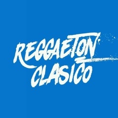 REGGAETON CLASICO