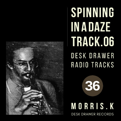 【DESK DRAWER RADIO TRACKS：No.036】SPINNING IN A DAZE TRACK.06