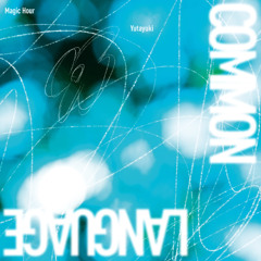 Yutayuki - Common Language (EP Preview) [M3-2025秋]