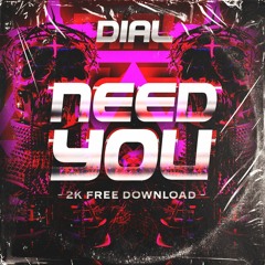 DIAL - NEED YOU [2K FREE DOWNLOAD]