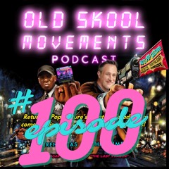 100th Episode - Old Skool Movements - the 80s podcast