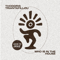 Thodoris Triantafillou - Who is In The House (Original Mix) [Snippet]