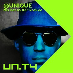UN.TY @UNIQUE on 03/12/22 [ Melodic House & Techno ]