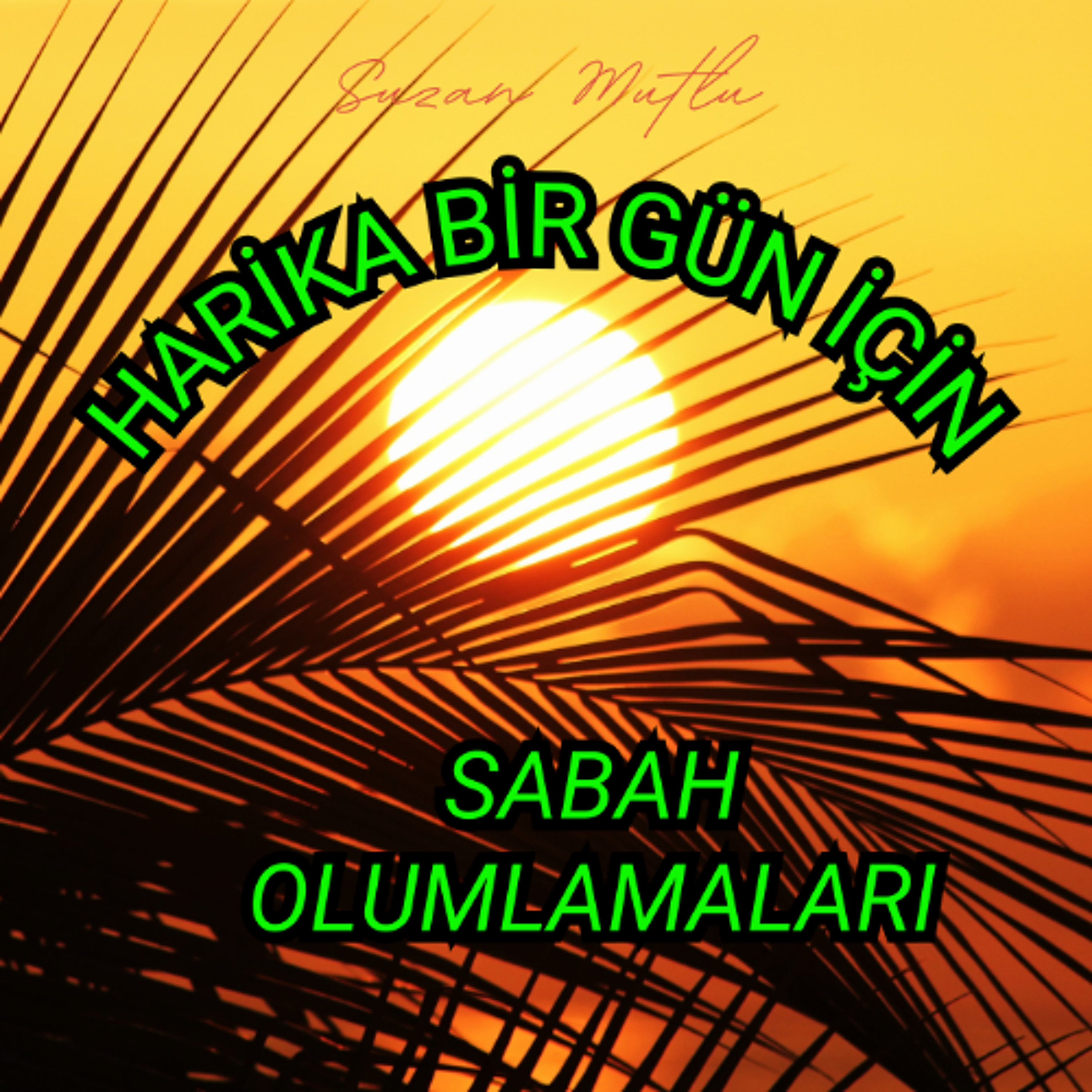 Hayatını DÖNÜŞTÜRMEK için GÜNE bu olumlamalarla BAŞLA!