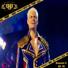 Big Gold Belt Wrestling Podcast: Rhodes To The Top?
