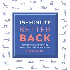 [PDF] Read 15-Minute Better Back: Four 15-Minute Workouts To Strengthen, Stabilize, And Soothe (15 M