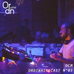 ORDINAIRECAST N°3 W/ DCM (SHUFFLE VALLEY RECORDS)