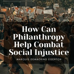 How Can Philanthropy Help Combat Social Injustice