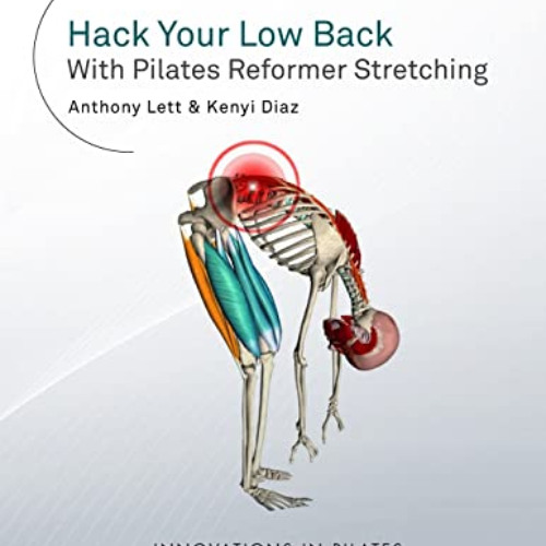 [View] EBOOK 💏 Hack Your Low Back With Pilates Reformer Stretching by  Anthony Lett