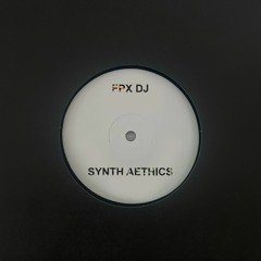 FPX DJ - Synth Aethics