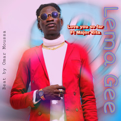 I LOVE U SO FAR by Lema Gee ft Major Rita