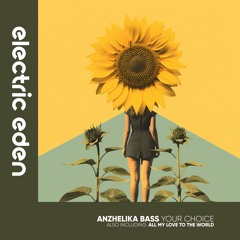 Anzhelika Bass - Your Choice [Electric Eden Records]