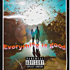 Everything is Good (feat SunnyBoySpiffy)