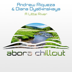 Andrew Riqueza & Diana Dyatkinskaya - A Little River