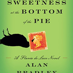 View KINDLE 💖 The Sweetness at the Bottom of the Pie: A Flavia de Luce Novel by  Ala
