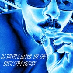 DJ SHERM & DJ PHIL THE GAP - "Sassy Style" - Mixtape