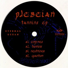 Plebeian “Tannins EP”