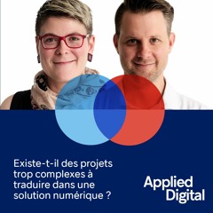 Applied Digital - Existe-t-il des projets trop complexes à traduire dans une solution numérique ?