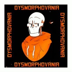 Dysmorphovania (Cover) ✧ Re-up