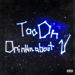 too on/drinkin about u ft. 2300
