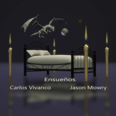 Ensueños by Carlos Vivanco & Jason Mowry