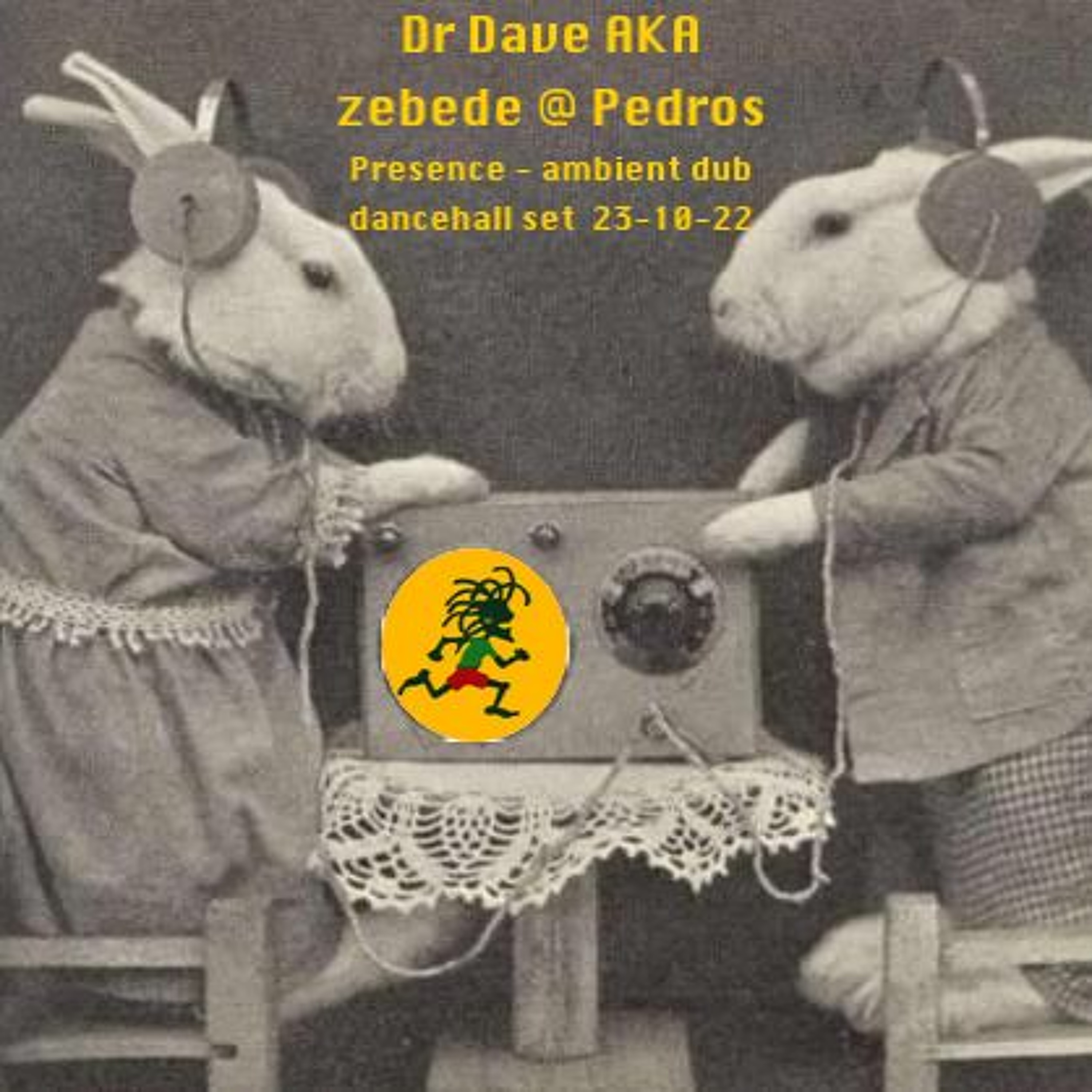 Dr Dave AKA zebede @ Pedros Presence - ambient dub dancehall set  23-10-22 episode artwork