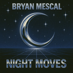 Bryan Mescal - Night Moves