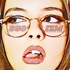EGOIZM (Everybody's Talkin' About Me)