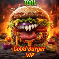 FREE DOWNLOAD TOAL - good burger VIP