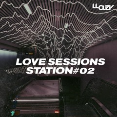 llouzy@ love sessions station #02 [SET