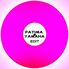 FATIMA YAMAHA - What's a girld to do - Edit of Edit - Dj Dimas