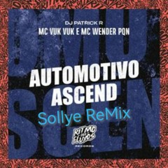 AUTOMOTIVO ASCEND - MC VUK VUK E MC WENDER(DJ PATRICK R)(Sollye TechHouseReMix)
