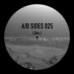 PREMIERE: A/B Sides 025 - Dnc