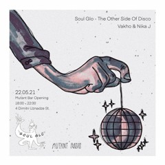 Mutant Bar Opening w. Soul Glo [Nika J & Vakho] [22.05.2021]