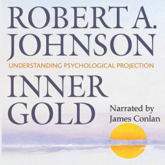 [View] EBOOK 📚 Inner Gold: Understanding Psychological Projection by  Robert A Johns