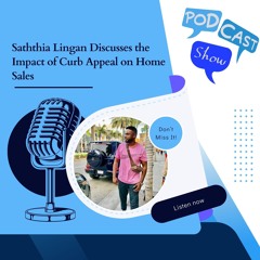 Saththia Lingan Discusses the Impact of Curb Appeal on Home Sales