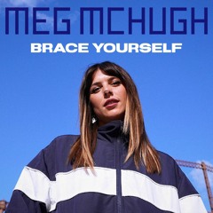 Meg McHugh - Brace Yourself