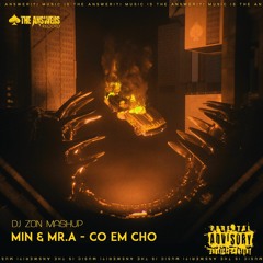 Min & MR.A - Co Em Cho ( DJ ZON Mashup )