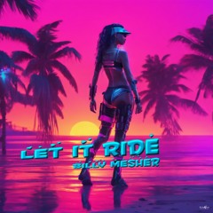 Billy Mesher - Let It Ride [Xclusive Records] 31.01.25.