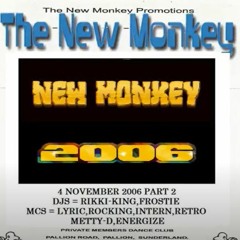 NEW MONKEY 4 NOV 2006 - Dj Ricki King & Frostie Mc Lyric, Rocking, Retro, Intern
